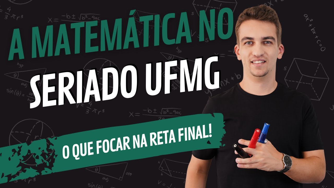 MATEMÁTICA COM O MRAD: O QUE FOCAR NO SERIADO UFMG