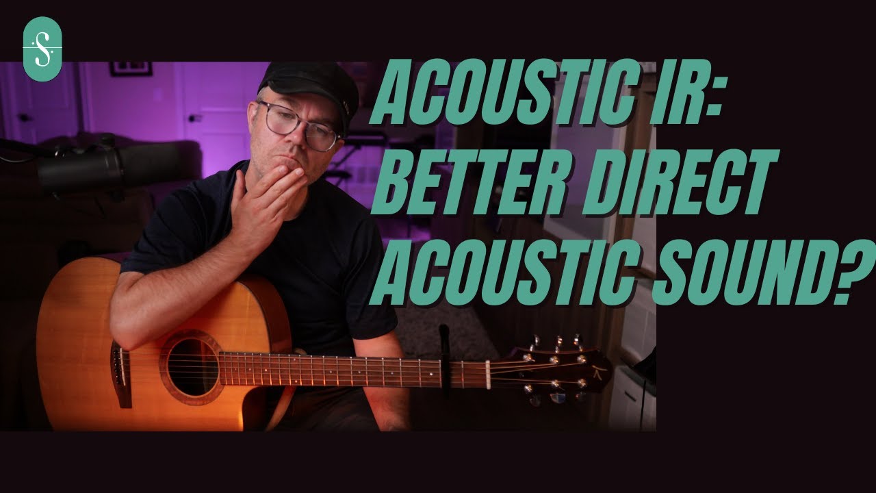 Acoustic Guitar IR: Better Direct Acoustic Sound?