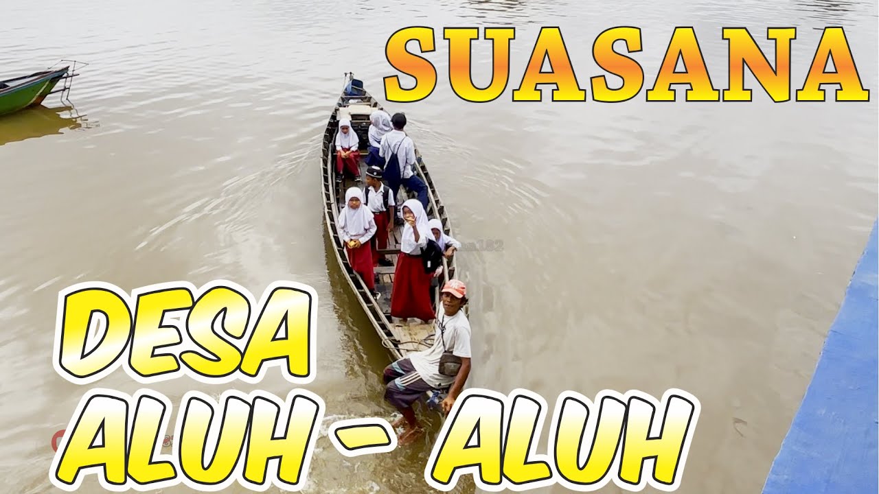 MENJELAJAH DESA ALUH - ALUH 