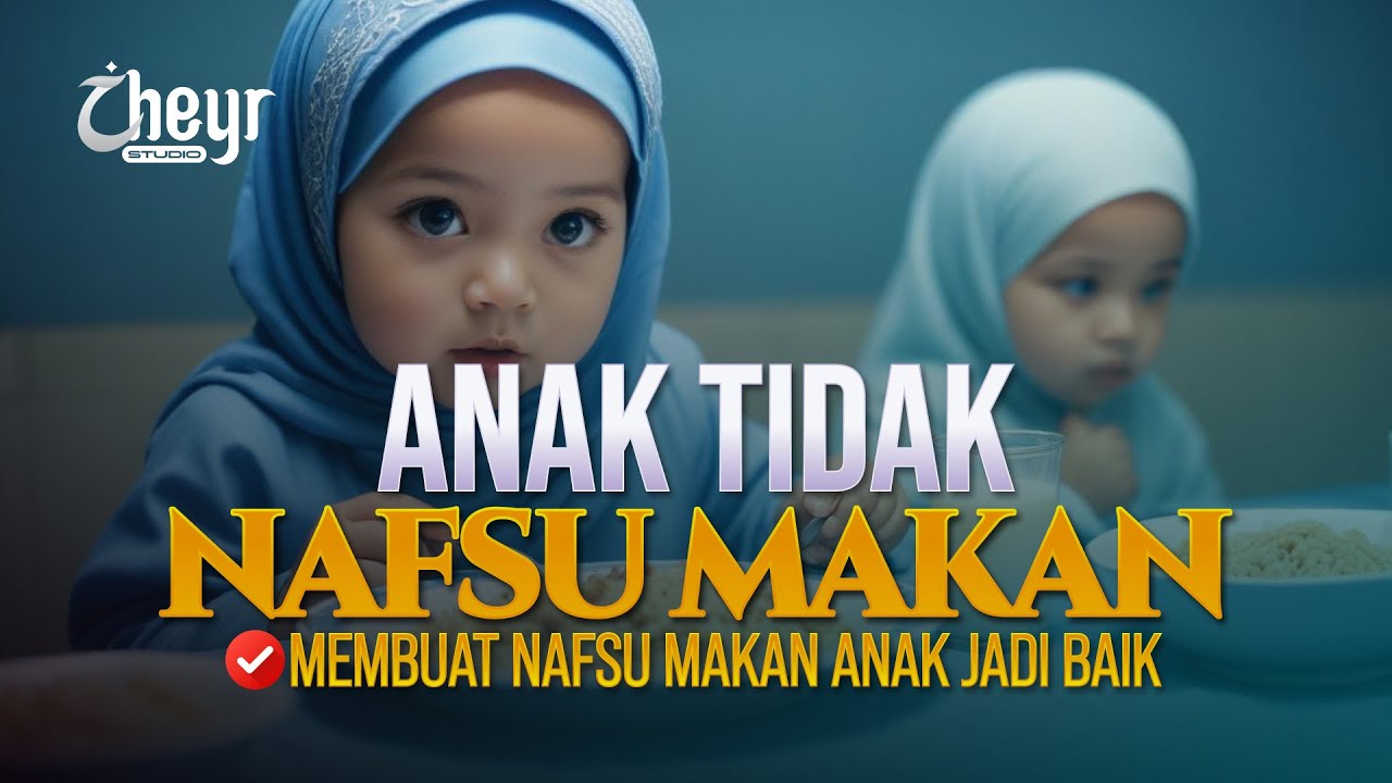 RUQYAH AGAR NAFSU MAKAN ANAK MENINGKAT