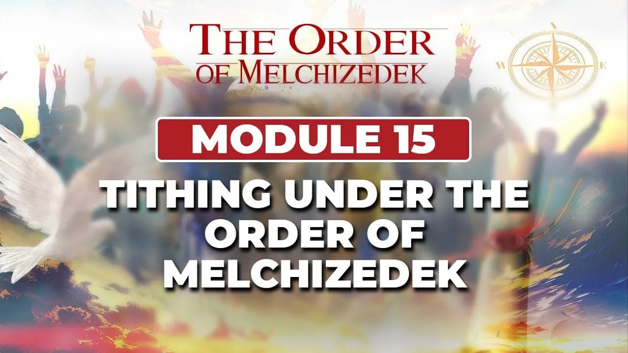 Day 15 - Tithing Under The Order of Melchizedek Module-15