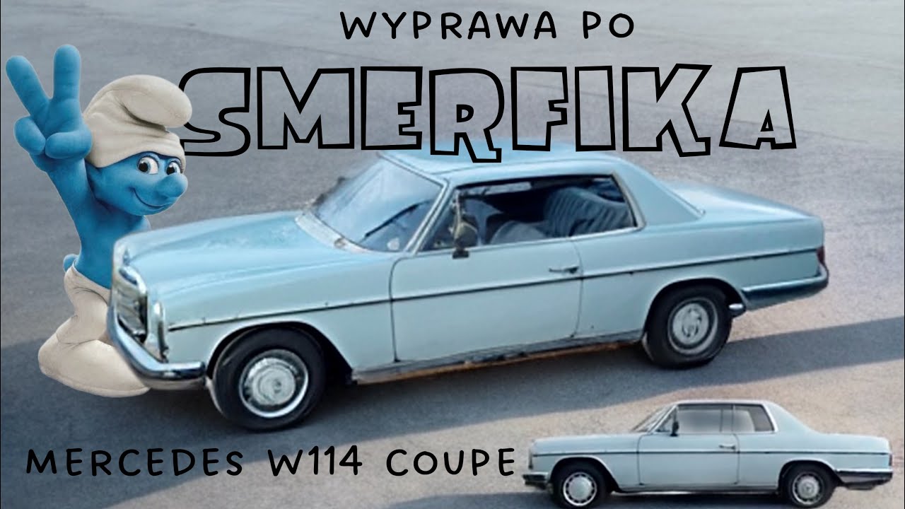 Wyprawa po Smerfika Mercedes W114 COUPE