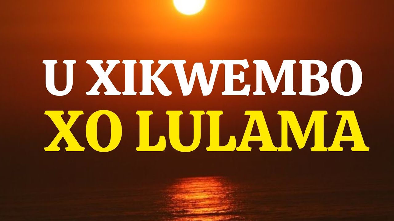 😇🔥  U XIKWEMBU XO LULAMA 