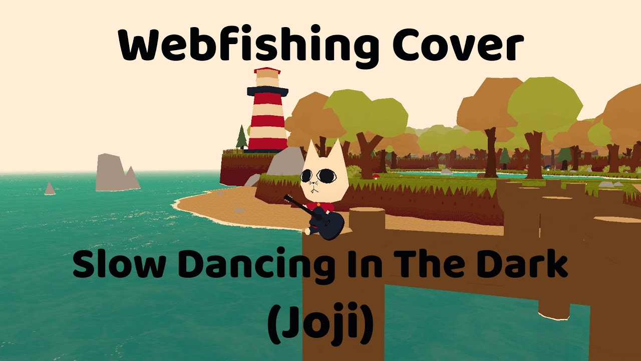 Webfishing Cover - Slow Dancing In The Dark (Joji)