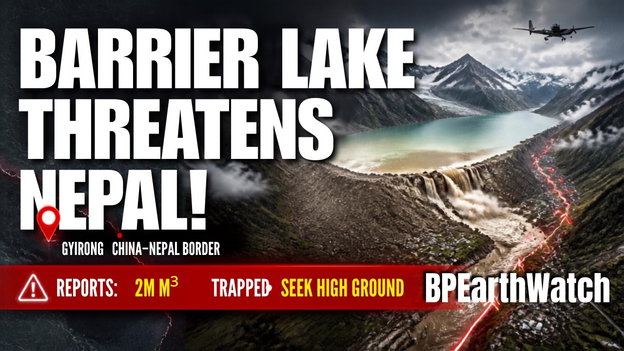 Barrier Lake Has Formed/Threatens Nepal!