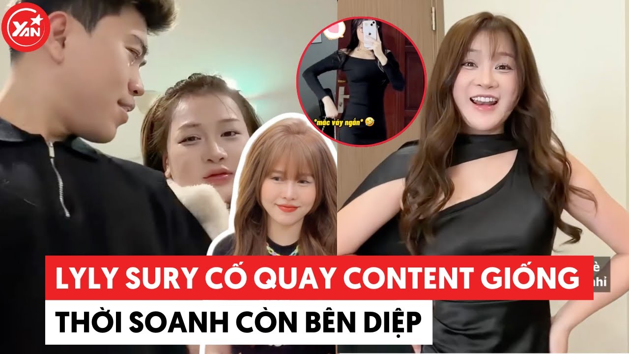 LyLy Sury cố quay content giống thời Soanh còn bên Diệp #lylysury #soanhtran