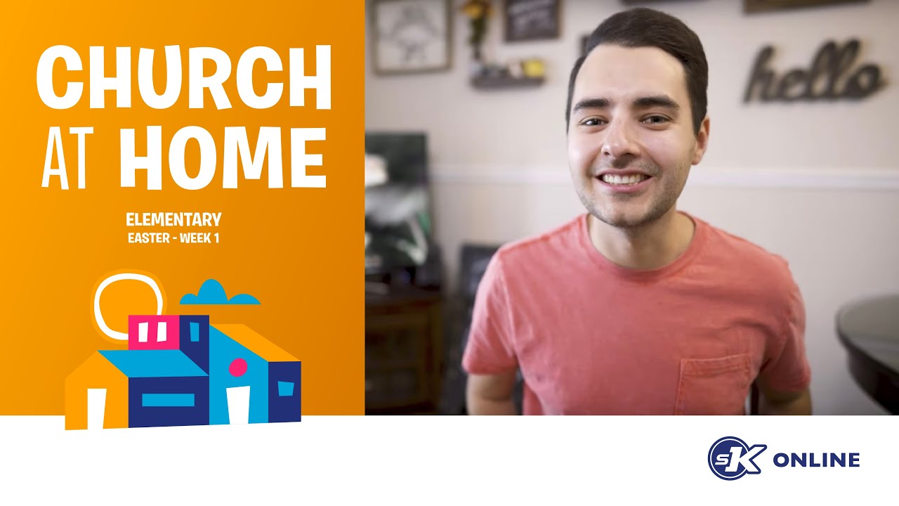 Church at Home | Elementary | Easter Week 1 - March 28/29