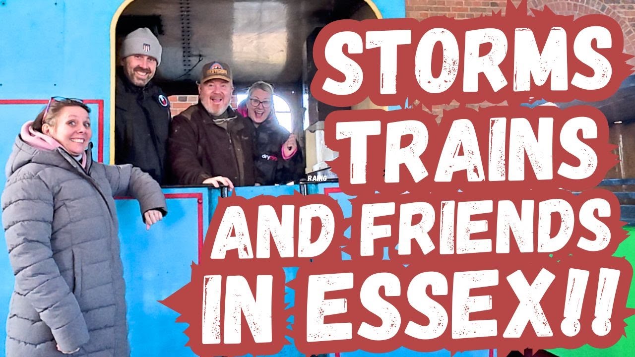 NO STORM EOWEN in ESSEX?! FRIENDS, TRAINS and MOTORHOMING!!