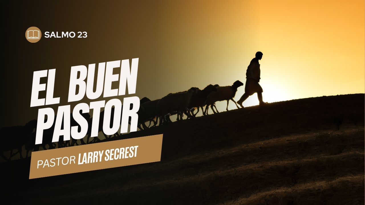 Salmos 23 | El buen pastor - Pastor Larry Secrest