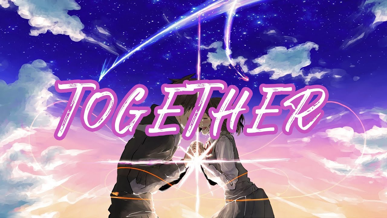 【Nightcore】 Sia - Together || lyrics