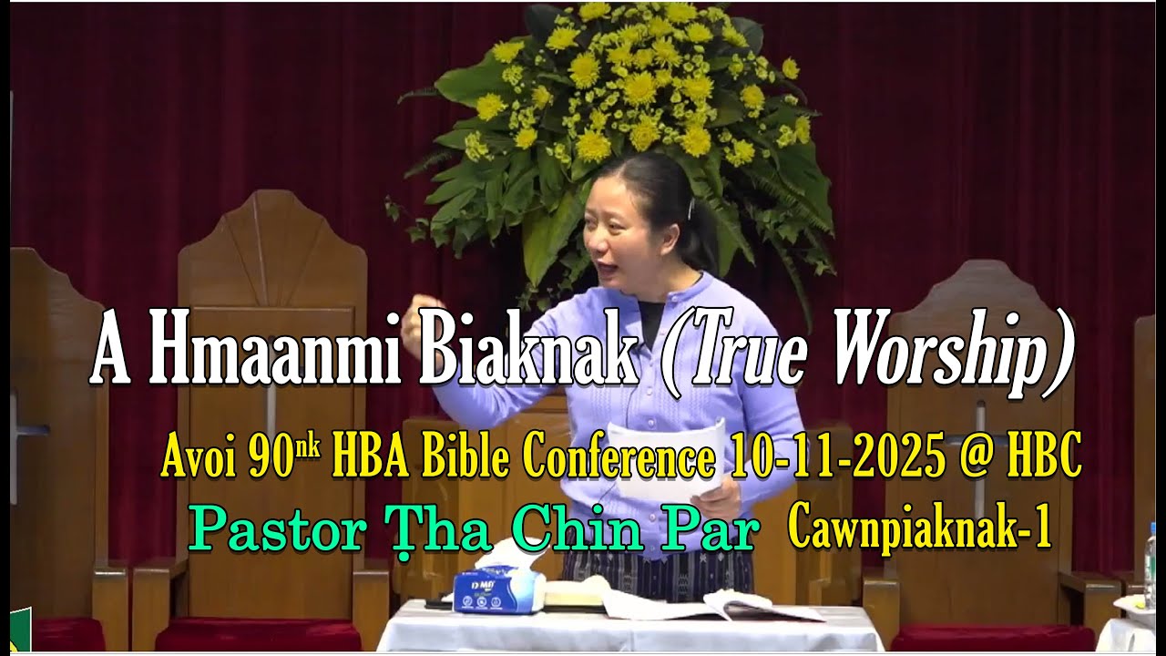 Pastor Tha Chin Par Cawnpiaknak-1 2025 HBA Bible Conference Nikhatnak chunhlan 10/10/2025 HBC