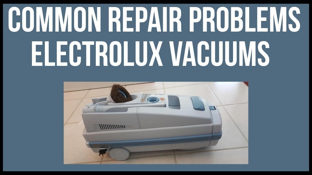 Electrolux vacuum common repair problems | Electrolux warranty | Electrolux repair store |Acevacuums