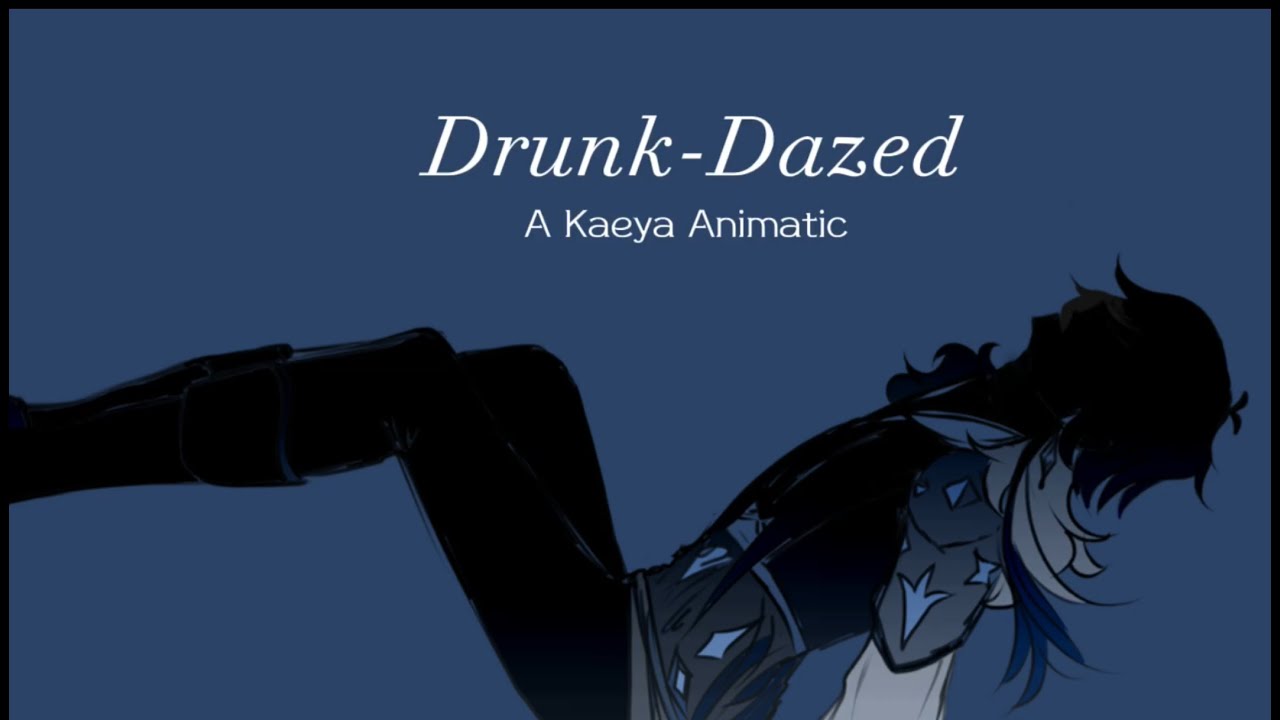 Drunk-Dazed | A Kaeya Animatic