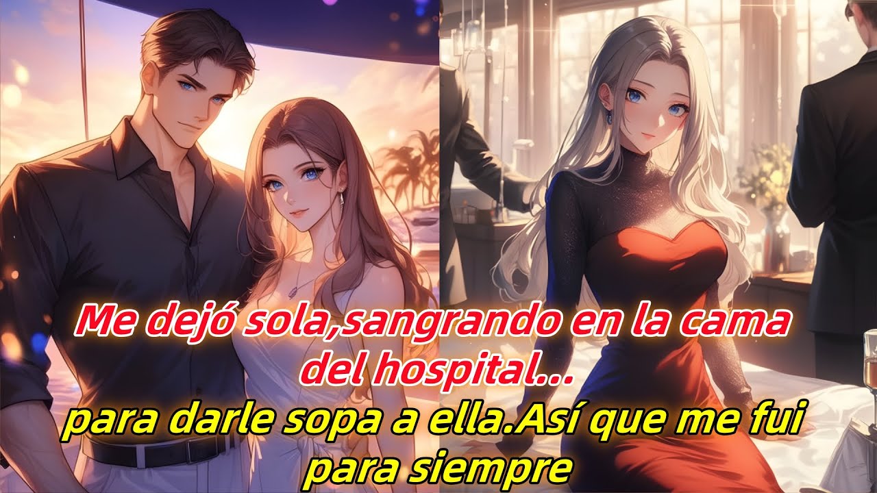 Me dejó sola,sangrando en la cama del hospital...para darle sopa a ella.Así que me fui para siempre.