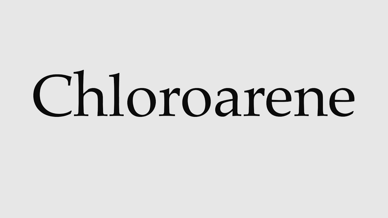 How to Pronounce Chloroarene