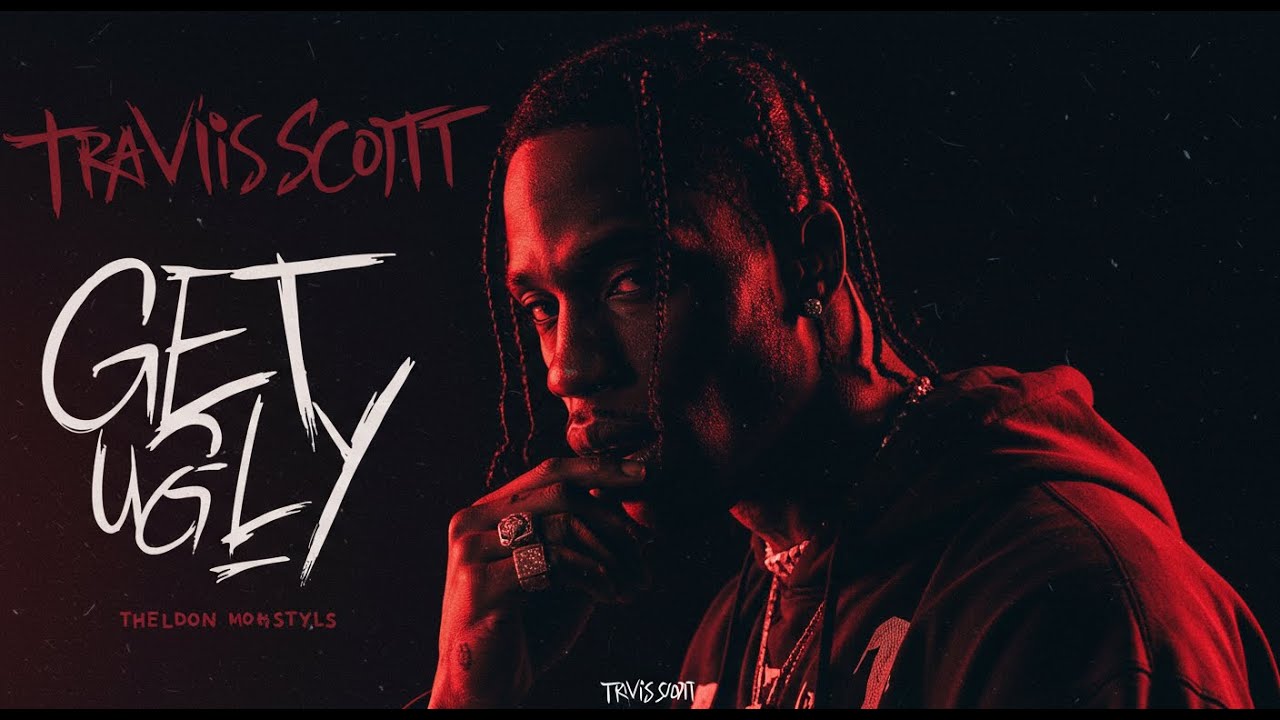 TRAVIS SCOTT &mdash; GET UGLY