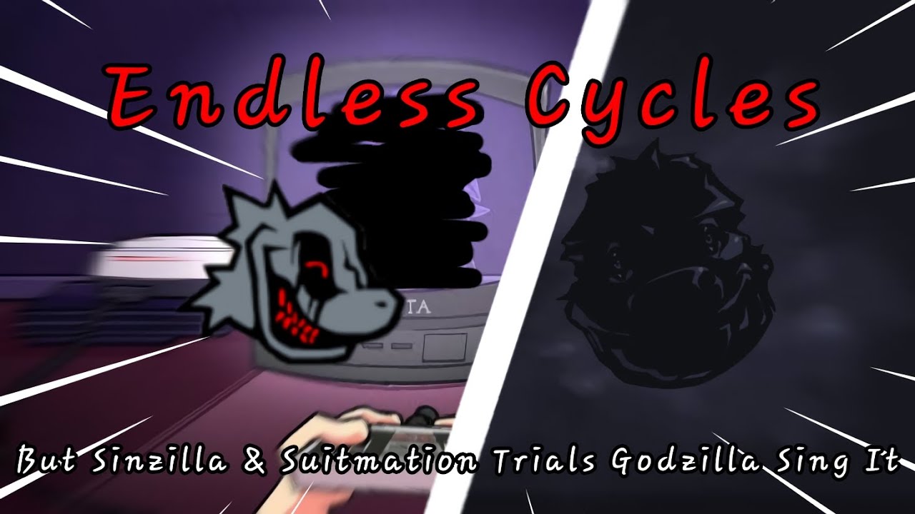 FNF - Endless Cycles, But Sinzilla & Suitmation Trials Godzilla Sing It.