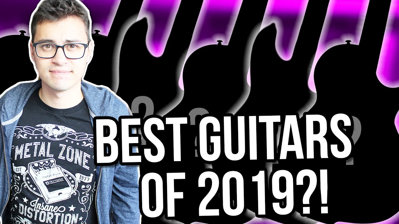 My Top Guitars of the Year!! || The 2019 Aguwards