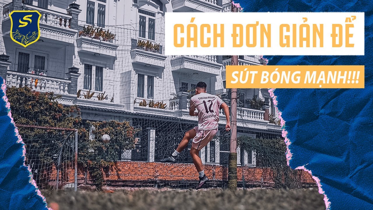 Tập luyện sút bóng mạnh và chính xác sao cho hiệu quả nhất???