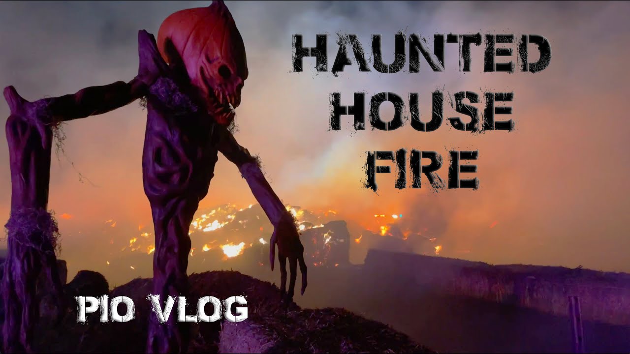 Haunted House Fire - November PIO Vlog