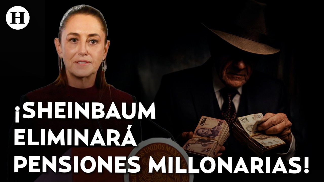 ¡Adiós a las pensiones millonarias! Claudia Sheinbaum reducirá pagos millonarios a exfuncionarios