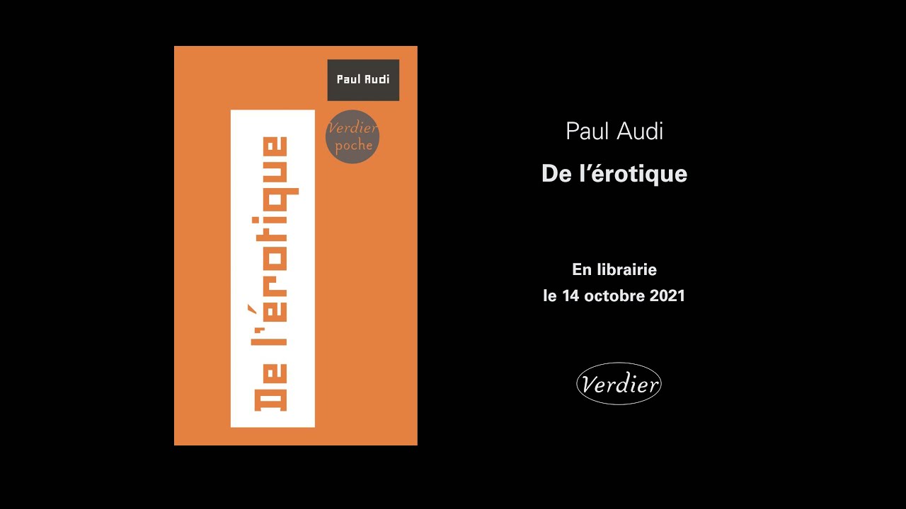 Paul Audi, &laquo; De l&rsquo;&eacute;rotique &raquo; (Verdier/poche, 2021)