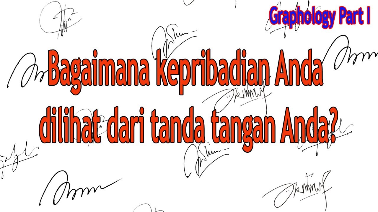 GRAFOLOGI : MEMBACA KEPRIBADIAN MELALUI TANDA TANGAN