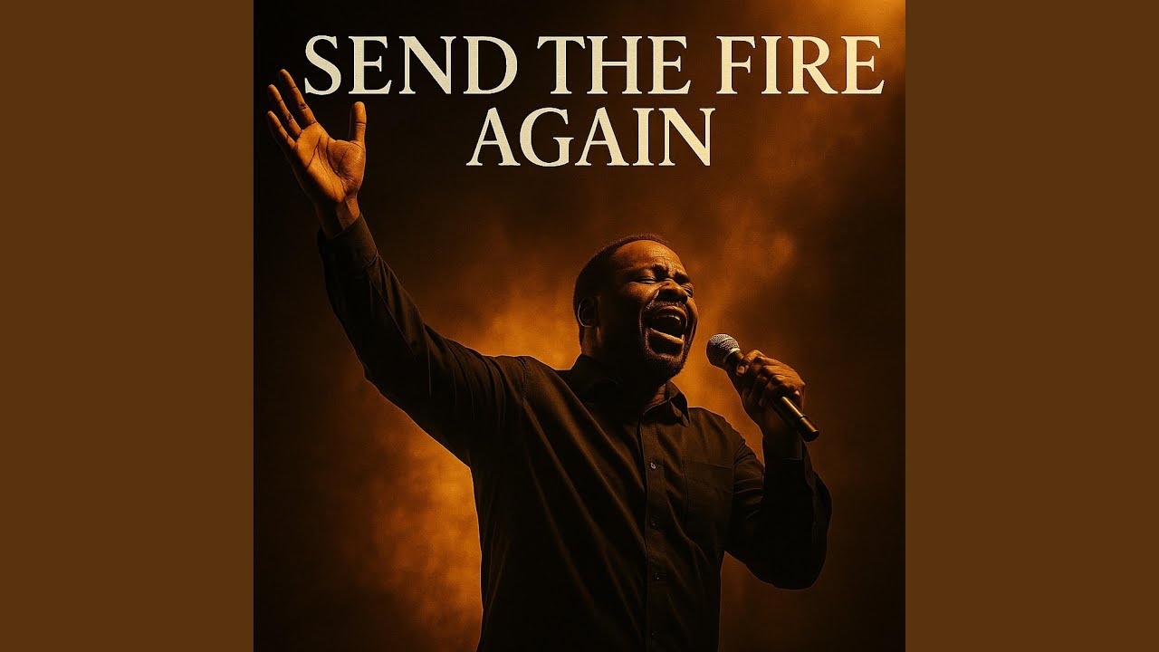 SEND THE FIRE AGAIN