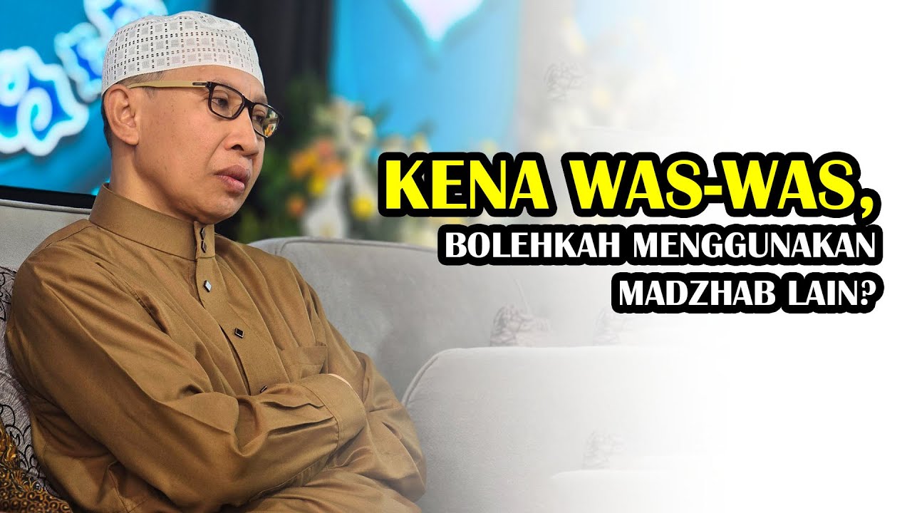 Kena Was-was, Bolehkah Menggunakan Madzhab Lain ❓- Buya Yahya