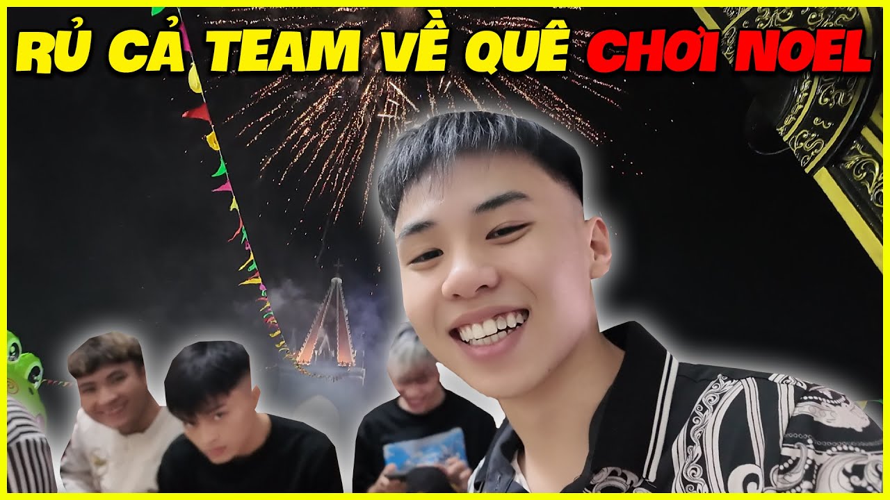 Mướp | Lần Đầu Rủ Cả Team Về Qu&ecirc; Chơi Noel !!!