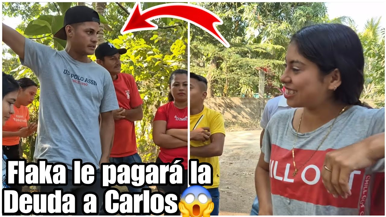 Flaka le pagará la Deuda a Carlos sin importar que ya tenga mujer Dijo 😱