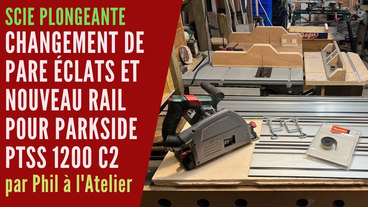 Changement de pare éclats et nouveau rail pour scie plongeante Parkside PTSS 1200