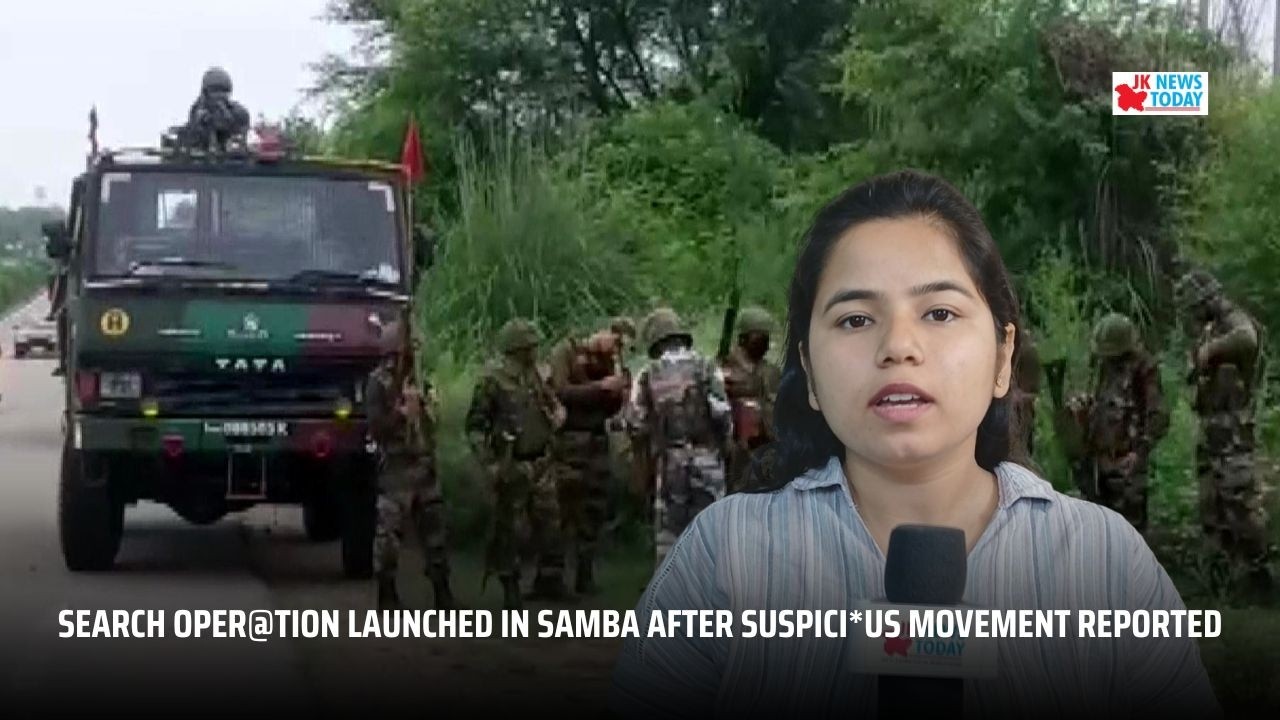 Search Oper@tion Launched in Samba After Suspici*us Movement Reported | JK News Today