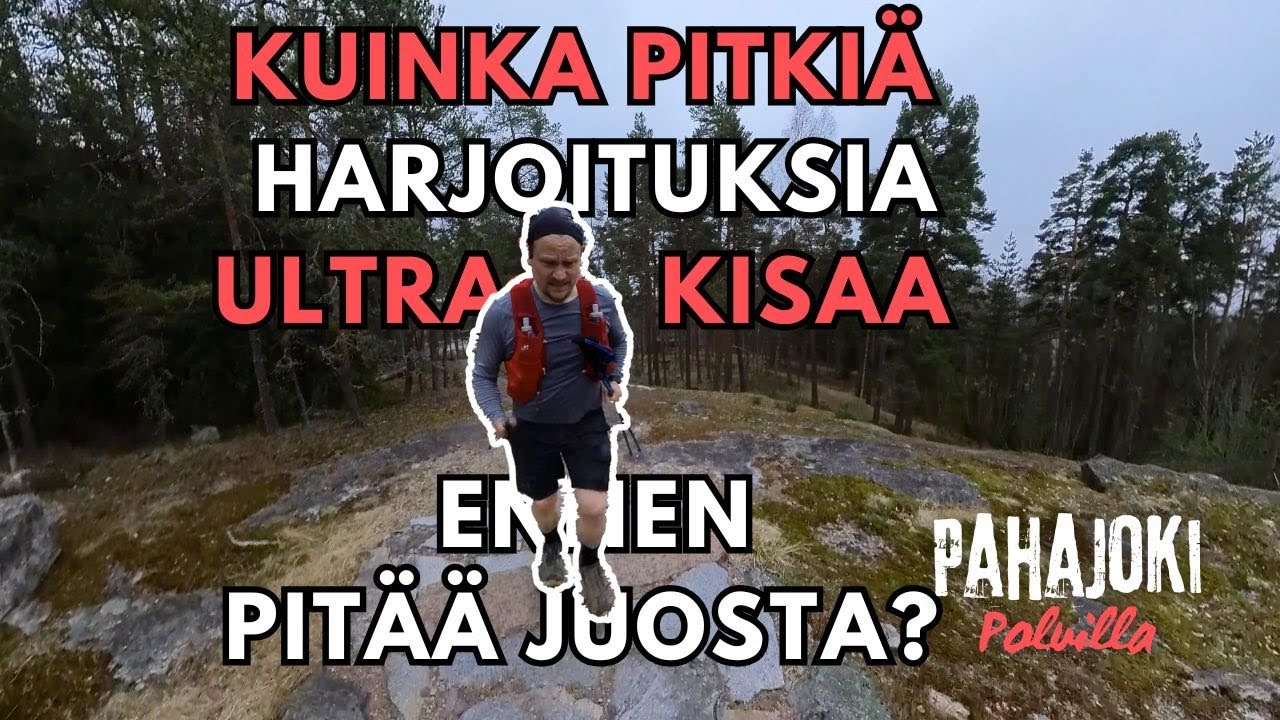 Kuinka pitkiä harjoituksia pitää juosta ennen ultrakisoja?