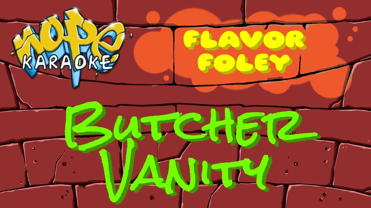 Flavor Foley - Butcher Vanity [Karaoke & Instrumental]