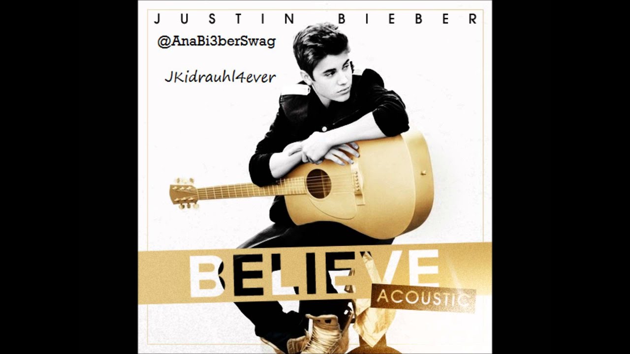 Justin Bieber - Believe Acoustic FULL ALBUM 2012 NEW! PART 2