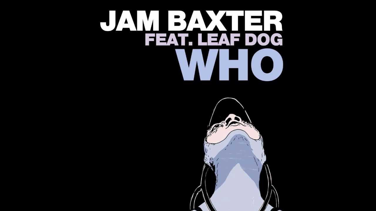 Jam Baxter - Who Feat. Leaf Dog (AUDIO)