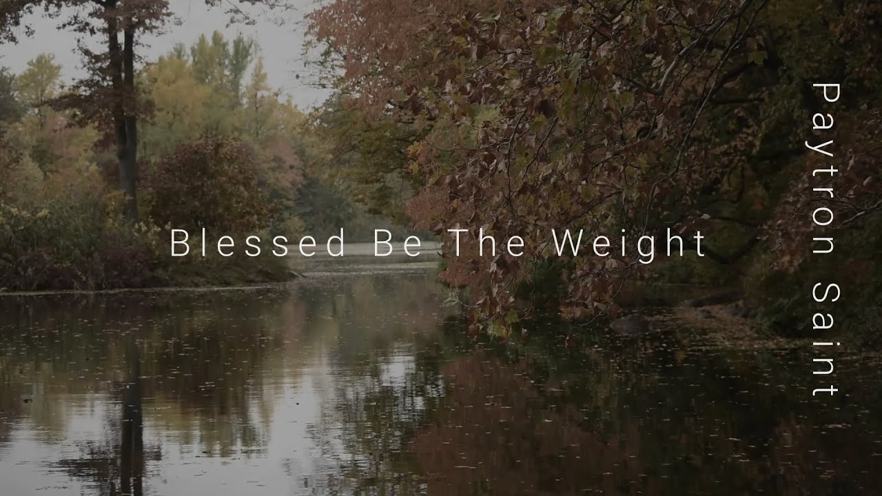 Blessed Be The Weight (Official Lyric Video) – Paytron Saint