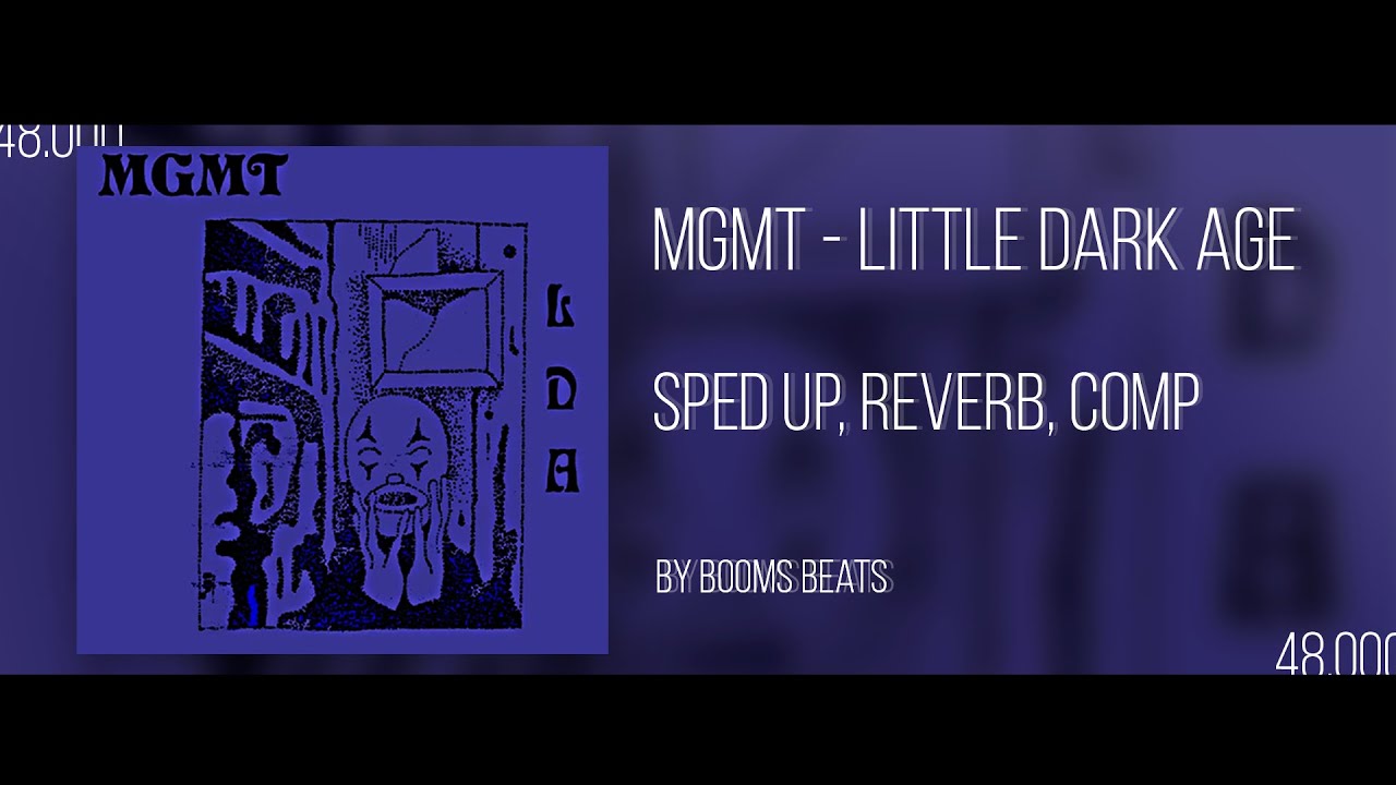 MGMT - LITTLE DARK AGE [TIK TOK SPED UP + REVERB] #mgmt #littledarkageedit #spedup #reverb