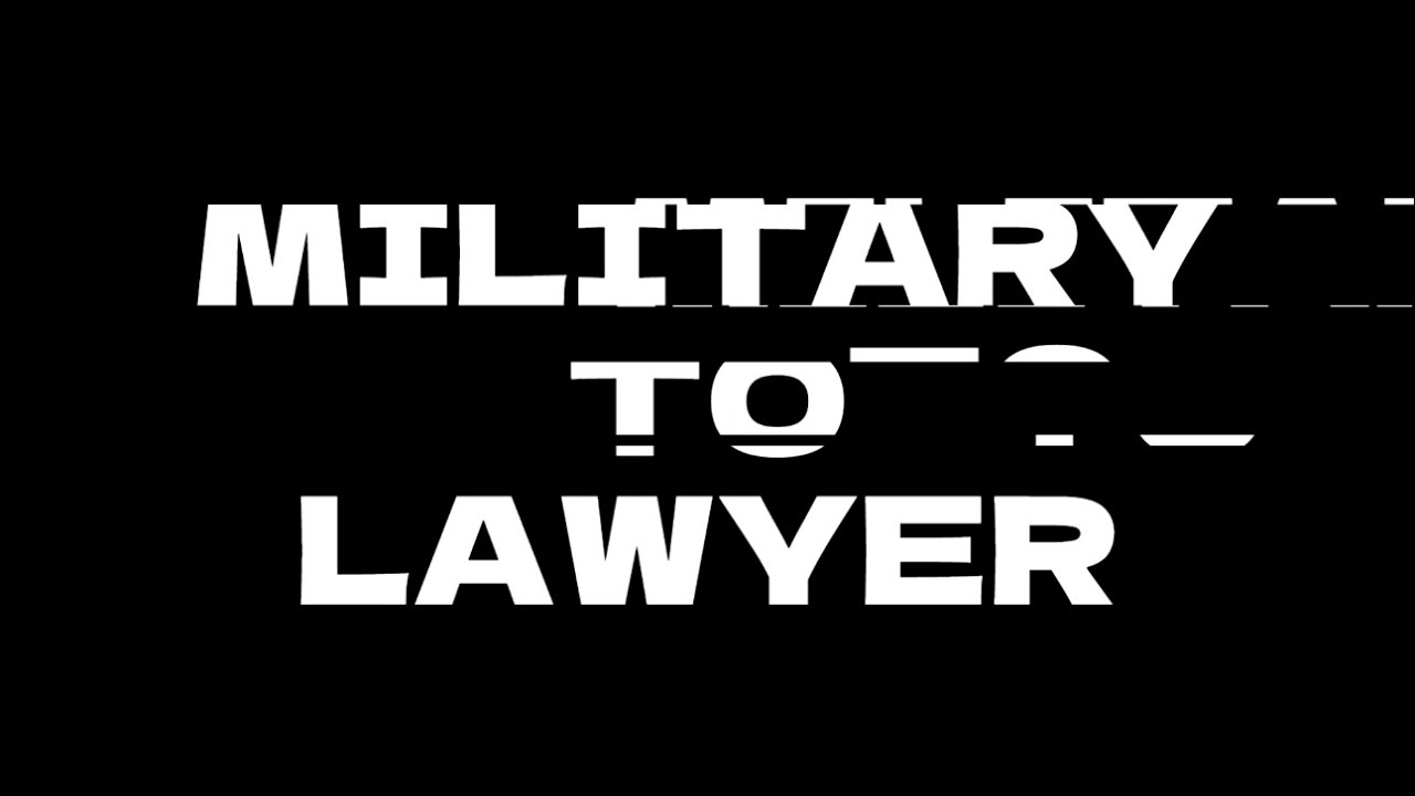 FROM MILITARY TO LAWYER