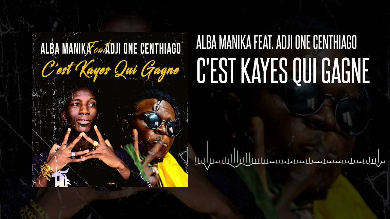 ALBA MANIKA - C'EST KAYES QUI GAGNE Feat. ADJI ONE CENTHIAGO
