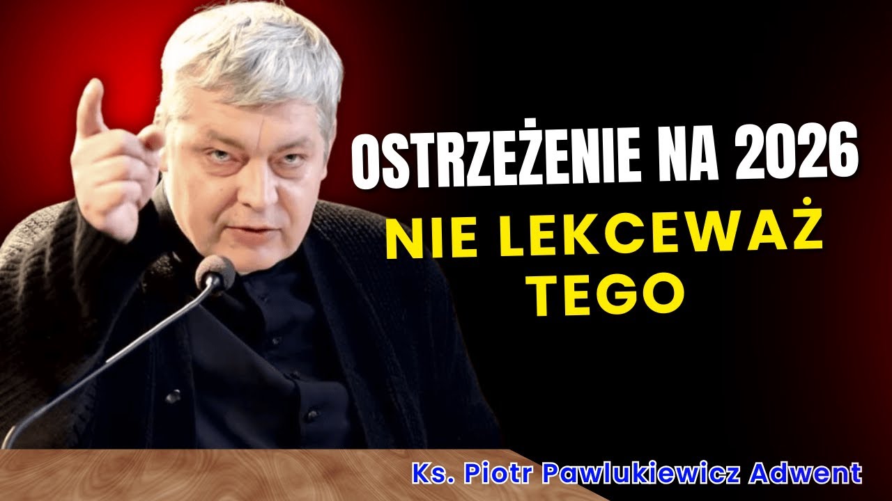Piotr Pawlukiewicz - Ostrzeżenie na 2026: Nie lekceważ tego