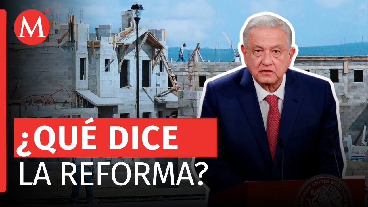 ¿Cómo entender la reforma en materia de vivienda presentada por AMLO?