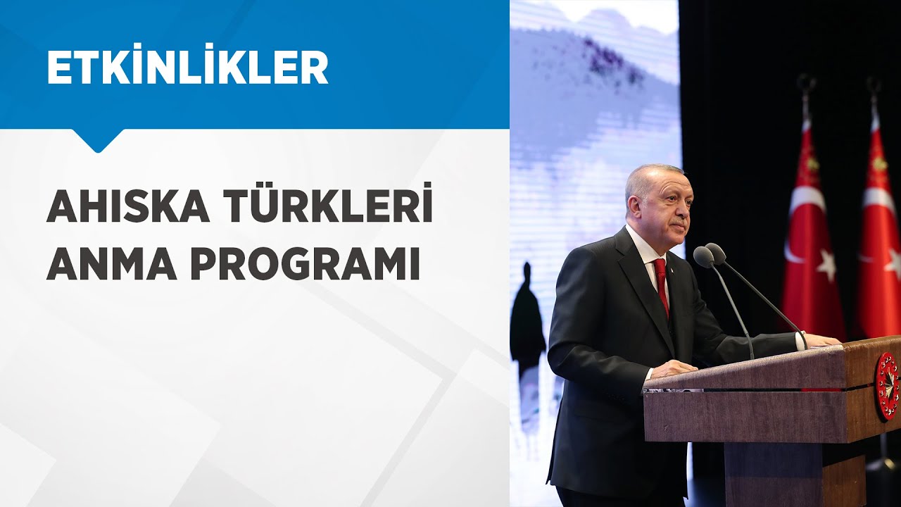 Cumhurbaşkanımız Erdoğan, Sürgünün 75. Yılında Ahıska Türkleri Anma Programı’nda konuştu