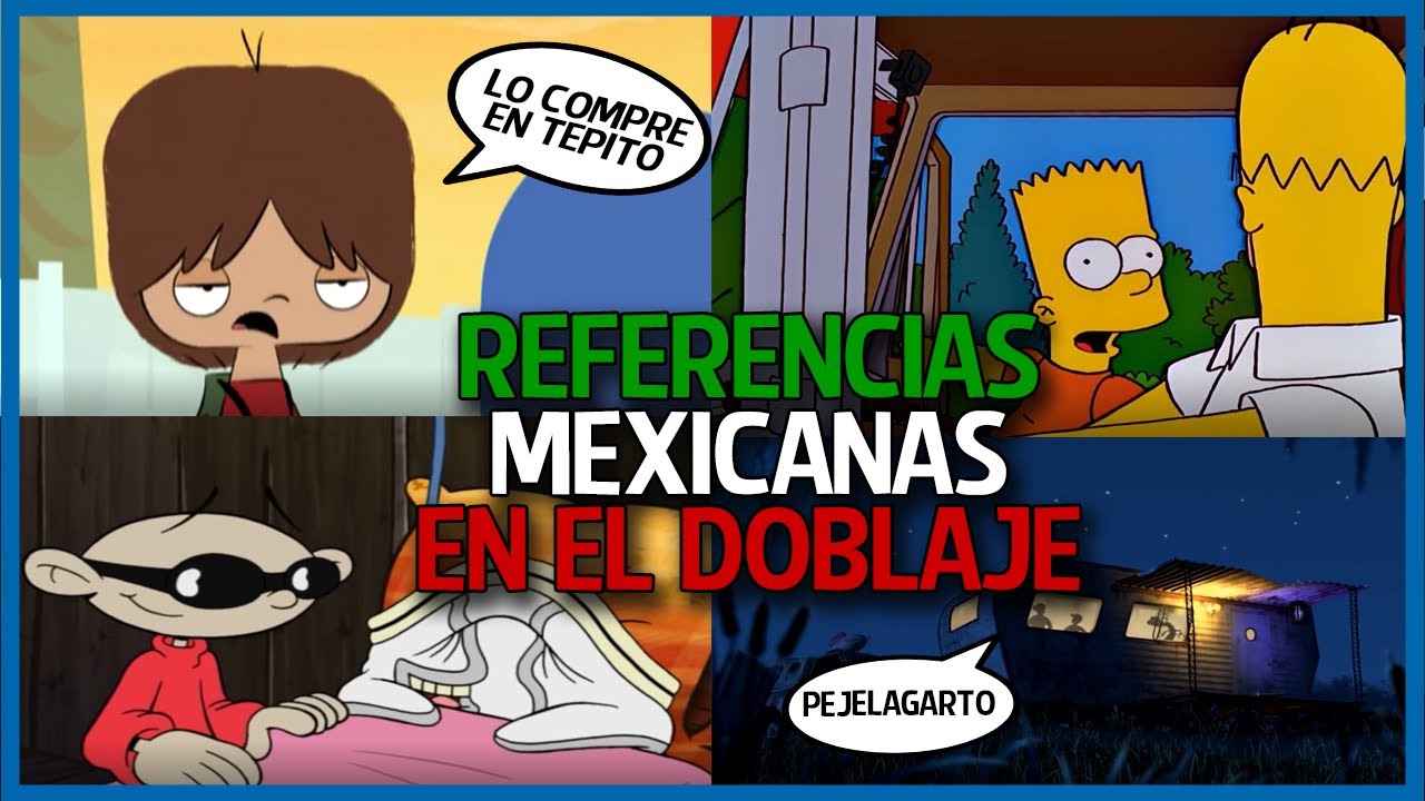 15 Referencias Mexicanas en el Doblaje Latino