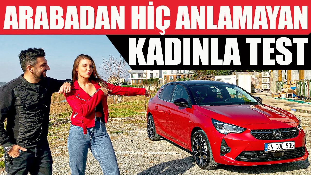 Arabadan Hiç Anlamayan Kadınla Test | Yeni Opel Corsa