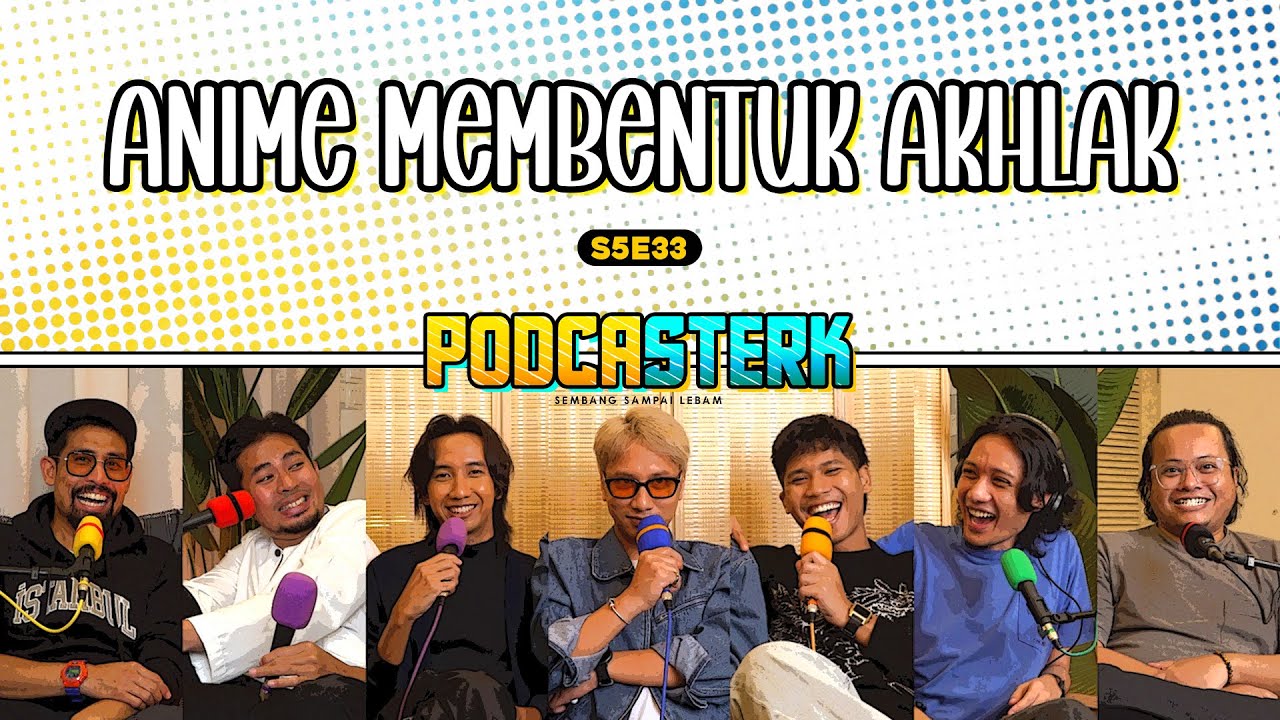 PodcaSTERK S5E33 | PERANAN ANIME, ADAKAH CERMIN KEHIDUPAN ATAU SEKADAR ILUSI KOSONG SEMATA?