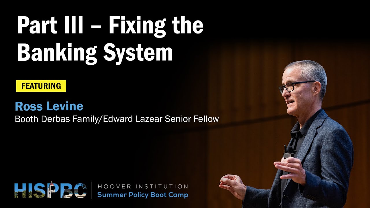 Fixing the Banking System | HISPBC w/ Ross Levine - Pt. 3