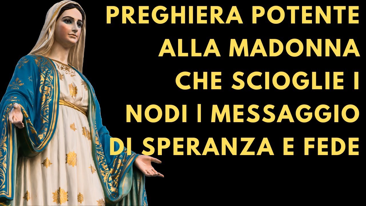 Preghiera Potente alla Madonna che Scioglie i Nodi  Messaggio di Speranza e Fede