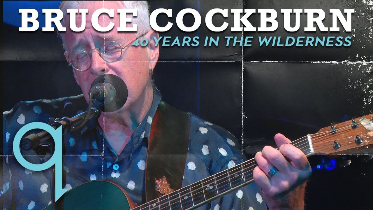 Bruce Cockburn - 40 Years In The Wilderness (LIVE)